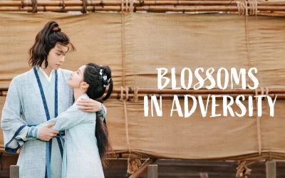 รีวิว ซีรีส์จีน Blossoms in Adversity ฮวาจื่อ บุปผาเทียมเพชร